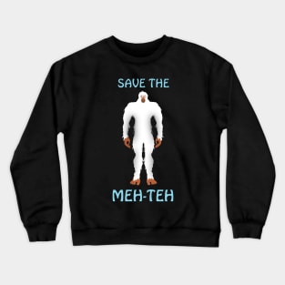 Save the Meh-Teh Crewneck Sweatshirt